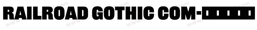 Railroad Gothic Com字体转换